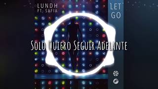 Lundh - Let Go (F.t Safia) | Sub Español