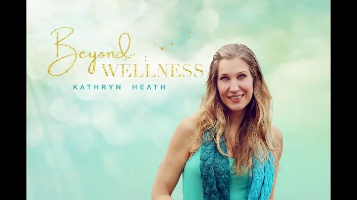 Kathryn Heath Beyond Wellness