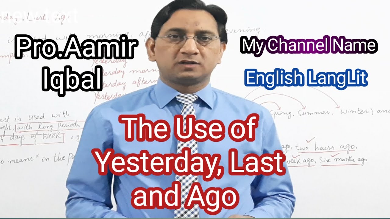 The Use of Yesterday, Last and Ago. This is helpful for the students in ...