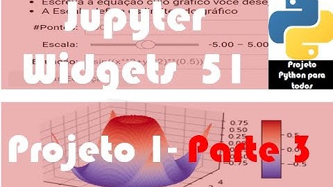 Módulo 14 - Aula 51: Jupyter Widgets - Interface gráfica e gráficos 3D