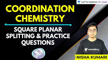 Coordination Chemistry: Square Planar Splitting & Practice Questions | IIT JAM | Nisha Kumari
