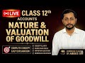 📚 Class 12th Accountancy LIVE Class Chapter: Nature and Valuation of Goodwill