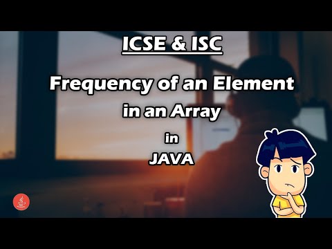 Check and print Frequency of an element in an Array in Java | For ICSE & ISC | BluejCode