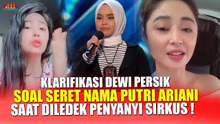 KLARIFIKASI DEWI PERSIK SOAL SERET NAMA  PUTRI ARIANI ! SAAT DILEDEK PENYANYI SIRKUS