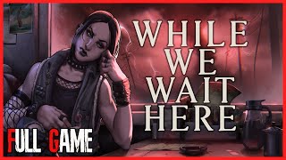 While We Wait Here | Full Game Walkthrough | No Commentary | Horror Game