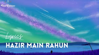 Hazir Main Rahun - Pratyush Dhiman [LYRICS]