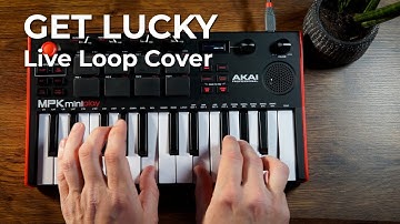 Daft Punk - Get Lucky feat.  Pharrell Williams and Nile Rodgers (Live Loop Cover) - Akai MPK