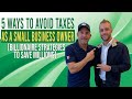 5 Ways To Avoid Taxes As A Small Business Owner (billionaire strategies to save millions)