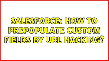 Salesforce: How to prepopulate custom fields by URL hacking?