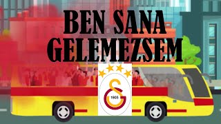 Ben Sana Gelemezsem - Galatasaray Resimi