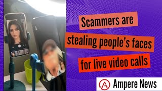 Scammers are stealing people's faces for live video calls