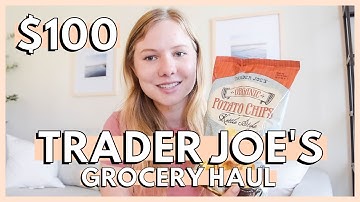 $100 Trader Joe’s Grocery Haul & Meal Ideas 2021 | Easy Trader Joe’s Meals & Snacks