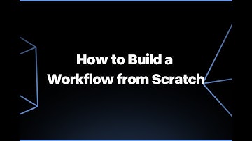 How to Build a Workflow from Scratch