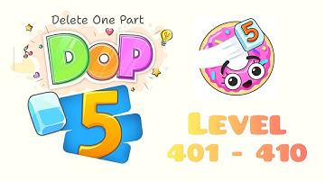 "DOP 5 : Delete One Part Level 401 - 410"