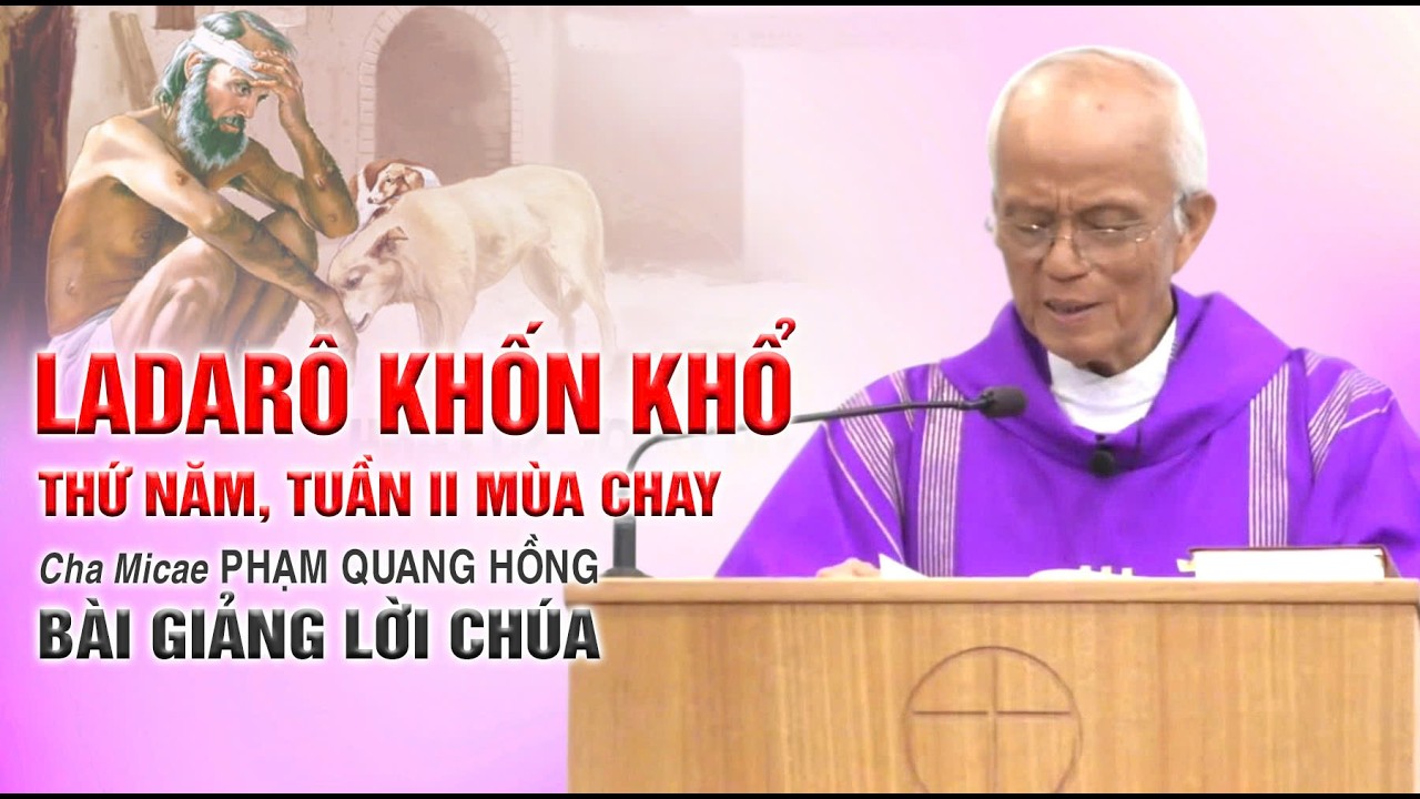Ladarô khốn khổ - Bài giảng Thứ Năm Tuần II Mùa Chay của Cha Phạm Quang Hồng