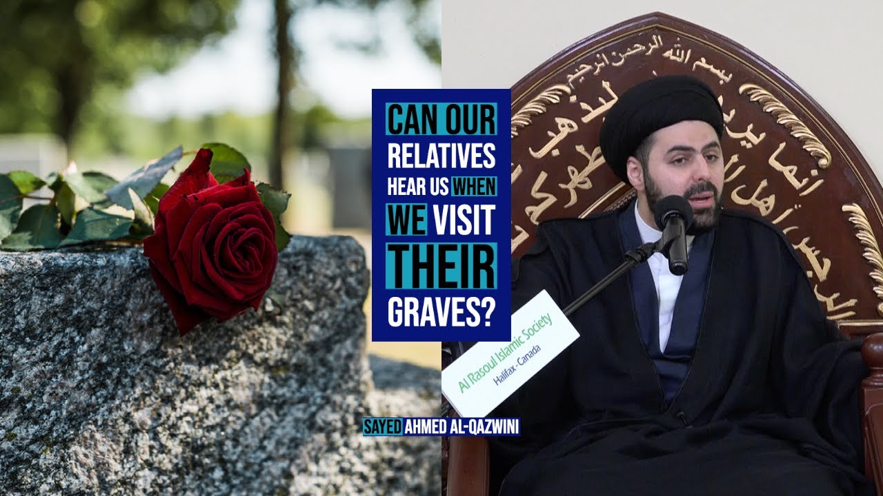 ⁣Can Our Relatives Hear us when we Visit Their Graves? - Sayed Ahmed Al-Qazwini