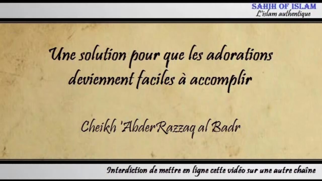 Une solution pour que les adorations deviennent faciles à accomplir - Cheikh 'AbderRazzâq al Badr