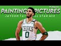 Jayson Tatum Mix - &quot;Painting Pictures&quot;