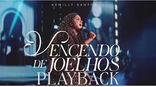 VENCENDO DE JOELHOS | PLAYBACK COMPLETO - KAMILLY SANTOS COM LETRA OFICIAL