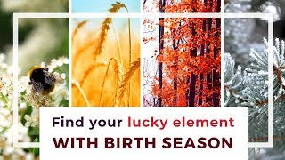 Find your lucky element, color & direction by your Birth Season