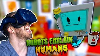 ROBOTS ENSLAVE HUMANS! | Job Simulator Infinite Overtime Store Clerk VR - HTC Vive Gameplay
In a world where robots have replaced all human jobs, we step into the Job Simulator to learn what it was like to job. In the Job Simulator Infinite Overtime Store Clerk VR experience we get to experience what it was like to work overtime in the Infinite Overtime mode being a store clerk, good fun!
DISCORD http://discord.gg/frXtMyK
TWITTER @Rowdy_Guy
FACEBOOK @rowdyguy
INSTAGRAM @rowdy_guy
SPONSOR https://gaming.youtube.com/c/rowdyguy
Pimp your headset: https://vrcover.com/shop/?itm=205
My gear: https://www.amazon.com/shop/rowdyguy
Get the game: https://store.steampowered.com/app/448280/Job_Simulator/
MUSIC
Production Music courtesy of Epidemic Sound.
DISCLOSURE
Key provided by developers.
#VR #JobSimulator #OculusRift #HTCVive #InfiniteOvertime #StoreClerk ROBOTS ENSLAVE HUMANS! | Job Simulator Infinite Overtime Store Clerk VR - HTC Vive Gameplay