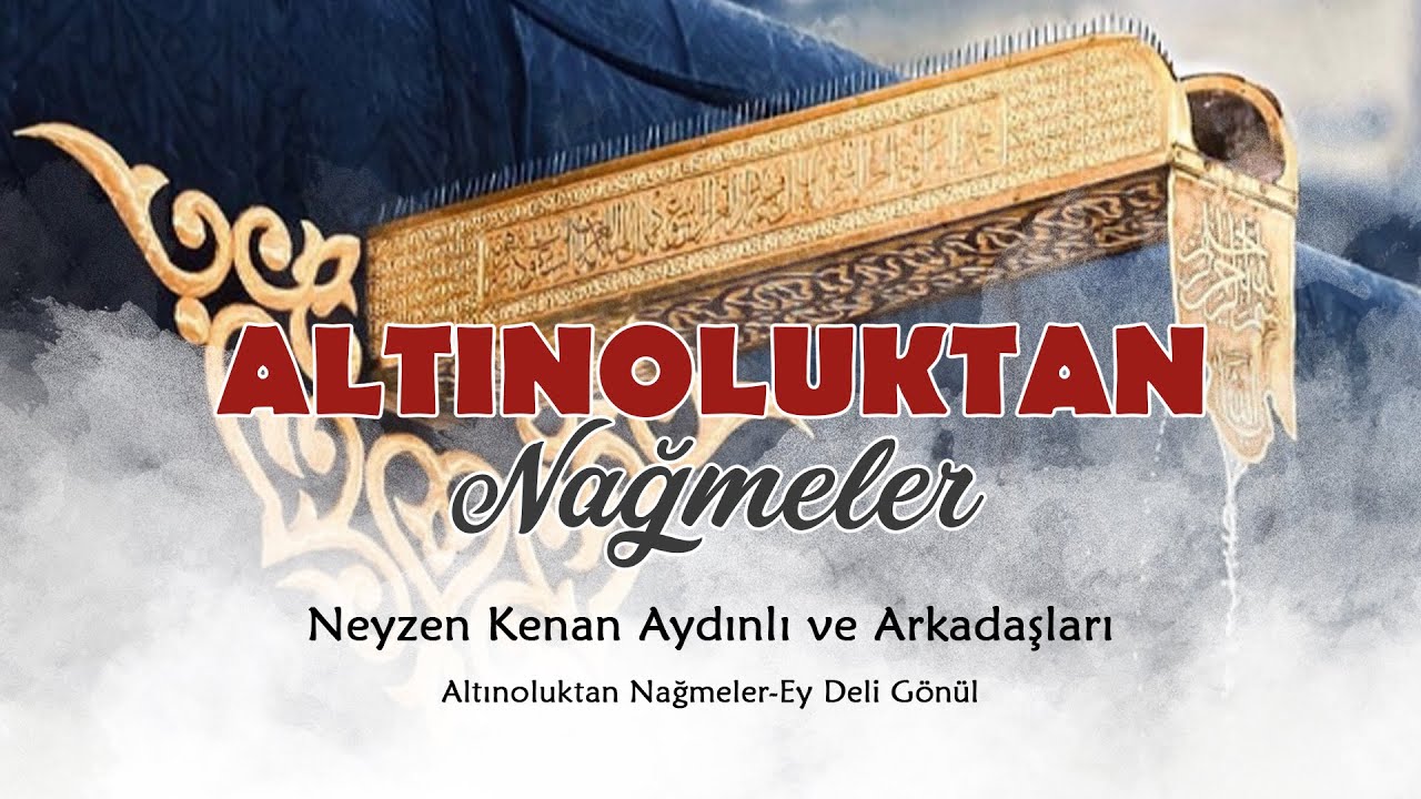 Altınoluktan Nağmeler-Ey Deli Gönül