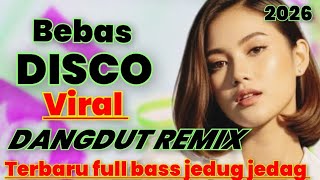 DISCO VIRAL DANGDUT REMIK TERBARU FULL BASS JEDAG JEDUG LAGU BEBAS 2025