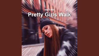 Pretty Girls Walk (Sped up) - Way 2 Fast