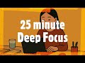 25-Minute Focus Music | Pomodoro Timer with Gentle Alarm at End