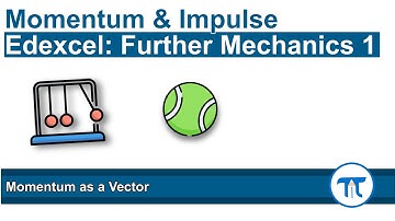 A Level Further Maths | Further Mechanics 1 | Momentum as a Vector