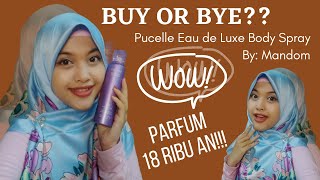 BUY 🛍️ OR BYE 👋🏻 | REKOMENDASI PARFUM MURAH!!! - Pucelle Eau De Luxe Body Spray Short Review