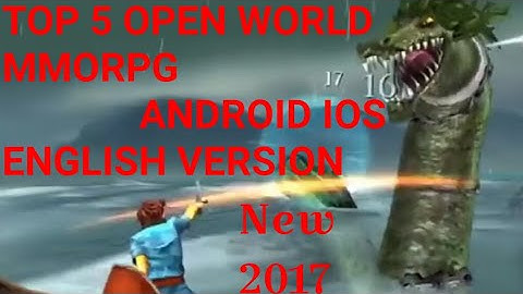 TOP 5 OPEN WORLD MMORPG ANDROID IOS ENGLISH VERSION / NEW 2017