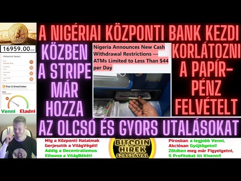 Bitcoin Hírek (1151) - A Nigériai Központi Bank már kezdi Korlátozni a PapírPénz Felvételt