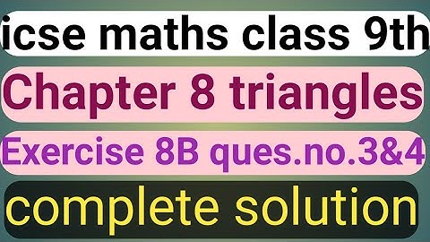 ICSE Maths Class 9th। triangles ।। chapter 8।। triangles।।educational series।।ex.8b ।।ques.no.3&4