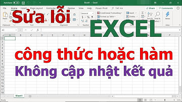 Sửa lỗi Excel không tính toán và tự động cập nhật công thức Lỗi Excel không thực thi công thức