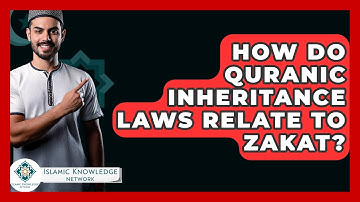 How Do Quranic Inheritance Laws Relate To Zakat? - Islamic Knowledge Network