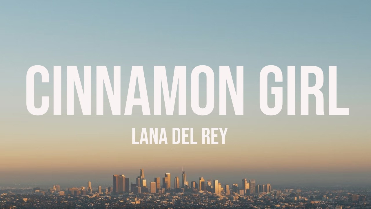 Lana Del Rey - Cinnamon Girl (Lyrics)