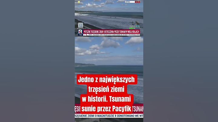 Jedno z największych trzęsień ziemi w historii. Tsunami sunie przez Pacyfik