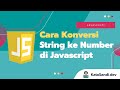 Cara Konversi String ke Number di Javascript
