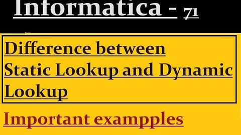 Static Lookup vs Dynamic Lookup in Informatica