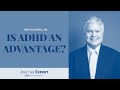 Is ADHD an Advantage? [Full Episode]