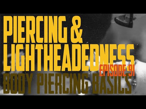 How to Avoid Lightheadedness When Getting Pierced - Body Piercing Basics EP91