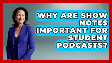 Why Are Show Notes Important For Student Podcasts? - Teacher Tech Toolbox