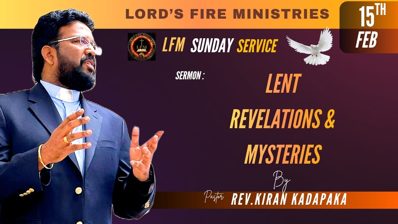 LORD'S FIRE MINISTRIES || LENT REVELATIONS & MYSTERIES || REV.KIRAN KADAPAKA || 15TH FEB 2026