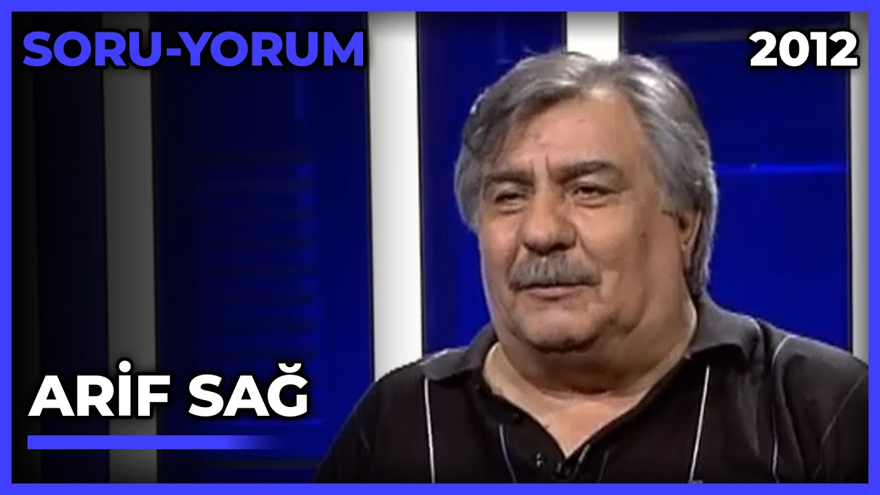 Soru-Yorum: Arif Sağ - 16.06.2012