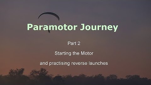 Learning to fly, paramotor journey part 2. Reverse launch and starting the engine