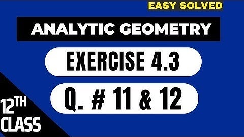 🛑 ANALYTICAL GEOMETRY CH# 4 EXE 4 3 Q# 11 & 12   SLOPE OF STRAIGHT LINE   12 Class #analyticgeometr