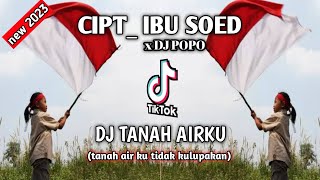 Dj TANAH AIRKU (LAGU KEBANGSAAN) CIPT: IBU SOED /// DJ FAMUSYA X DJ POPO VIRAL TIKTOK 2023!!