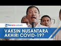 Momen Terawan Klaim Vaksin Nusantara yang akan Akhiri Covid-19, Sebut Telah Dibahas di New York