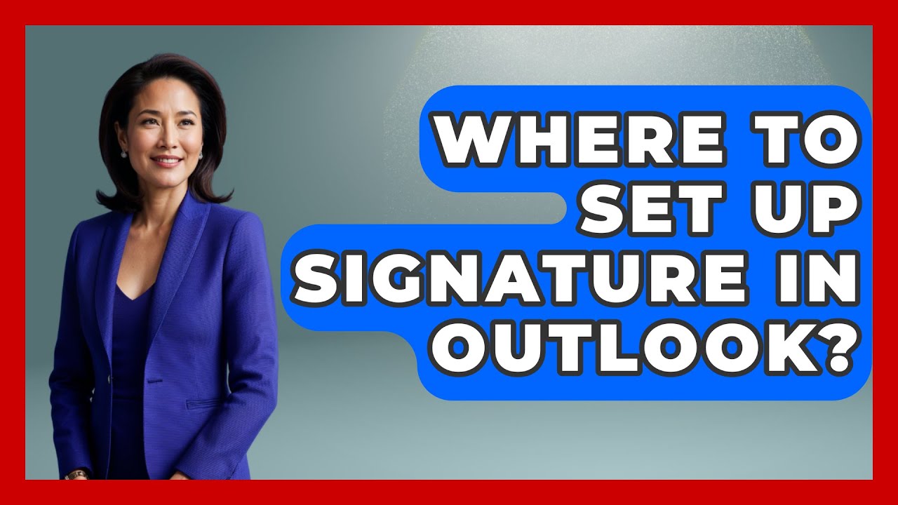 Where To Set Up Signature In Outlook TheEmailToolbox YouTube